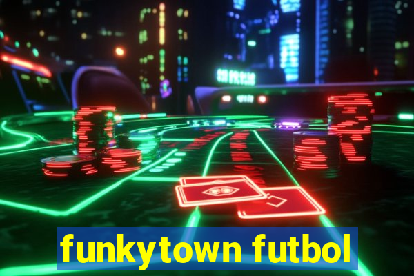 funkytown futbol